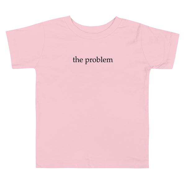 The Problem Toddler Tee