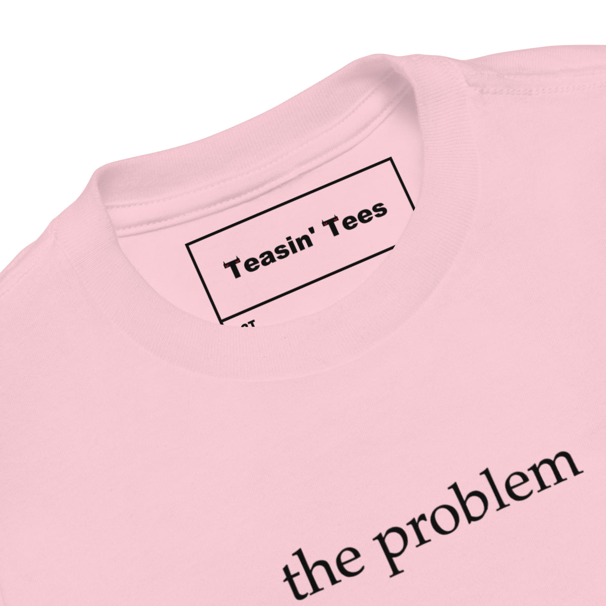 The Problem Toddler Tee