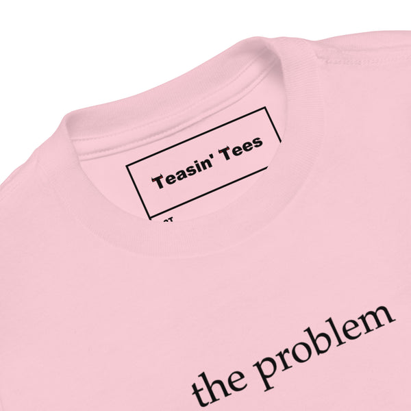 The Problem Toddler Tee