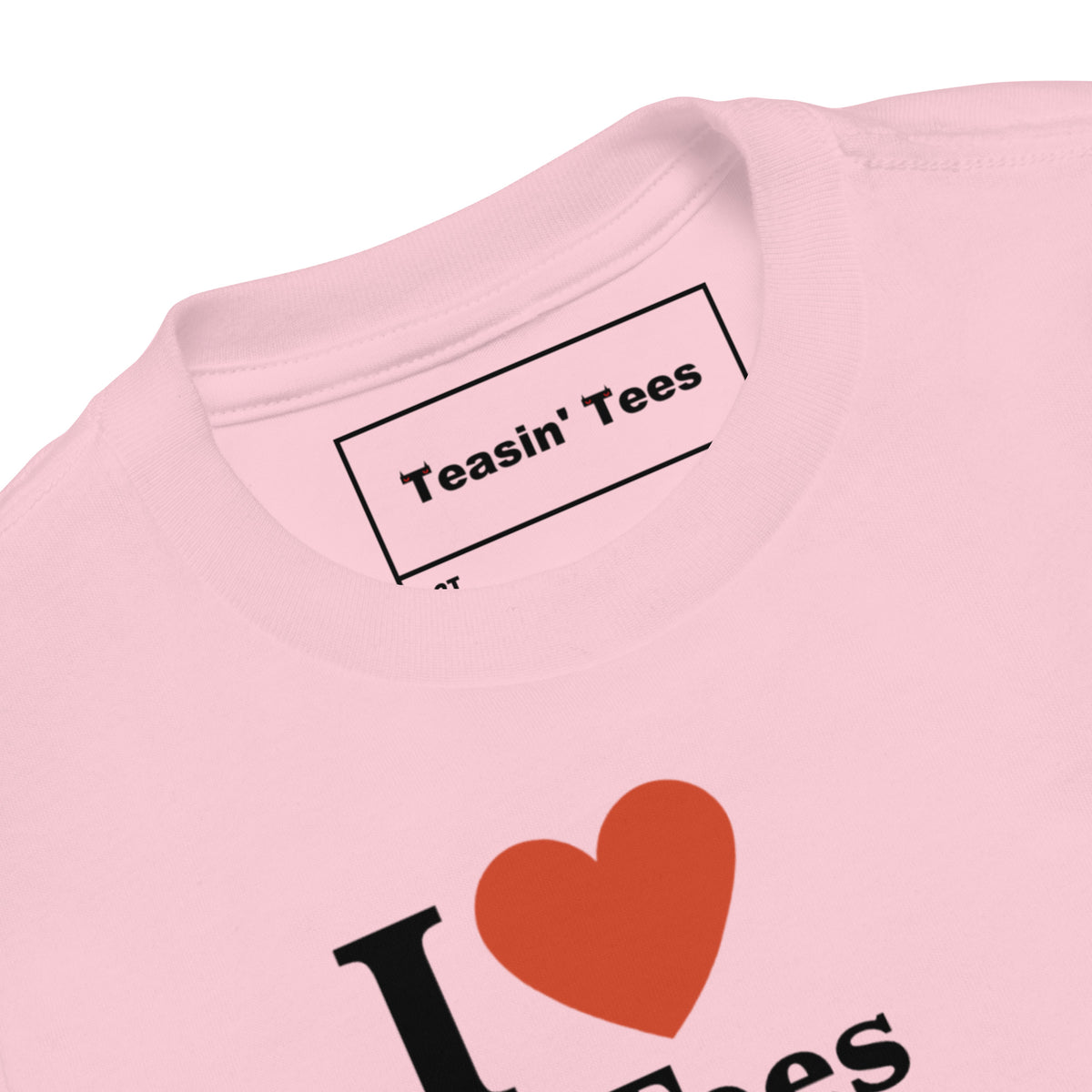 I Love Teasin Toddler Tee