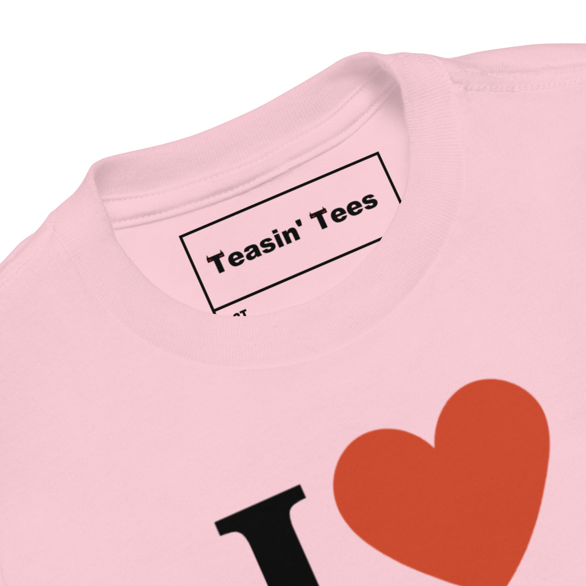 I Love Teasin Toddler Tee VRS2