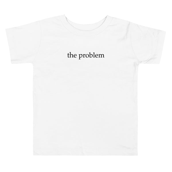 The Problem Toddler Tee