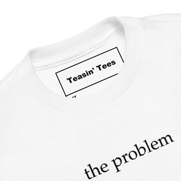 The Problem Toddler Tee