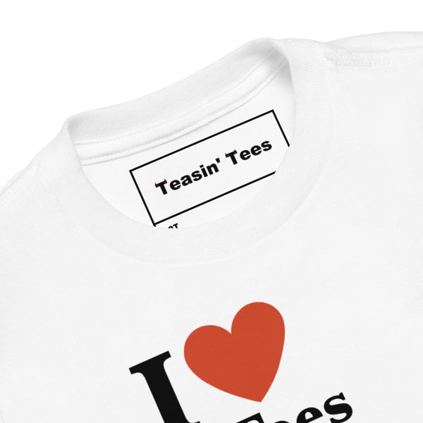 I Love Teasin Toddler Tee