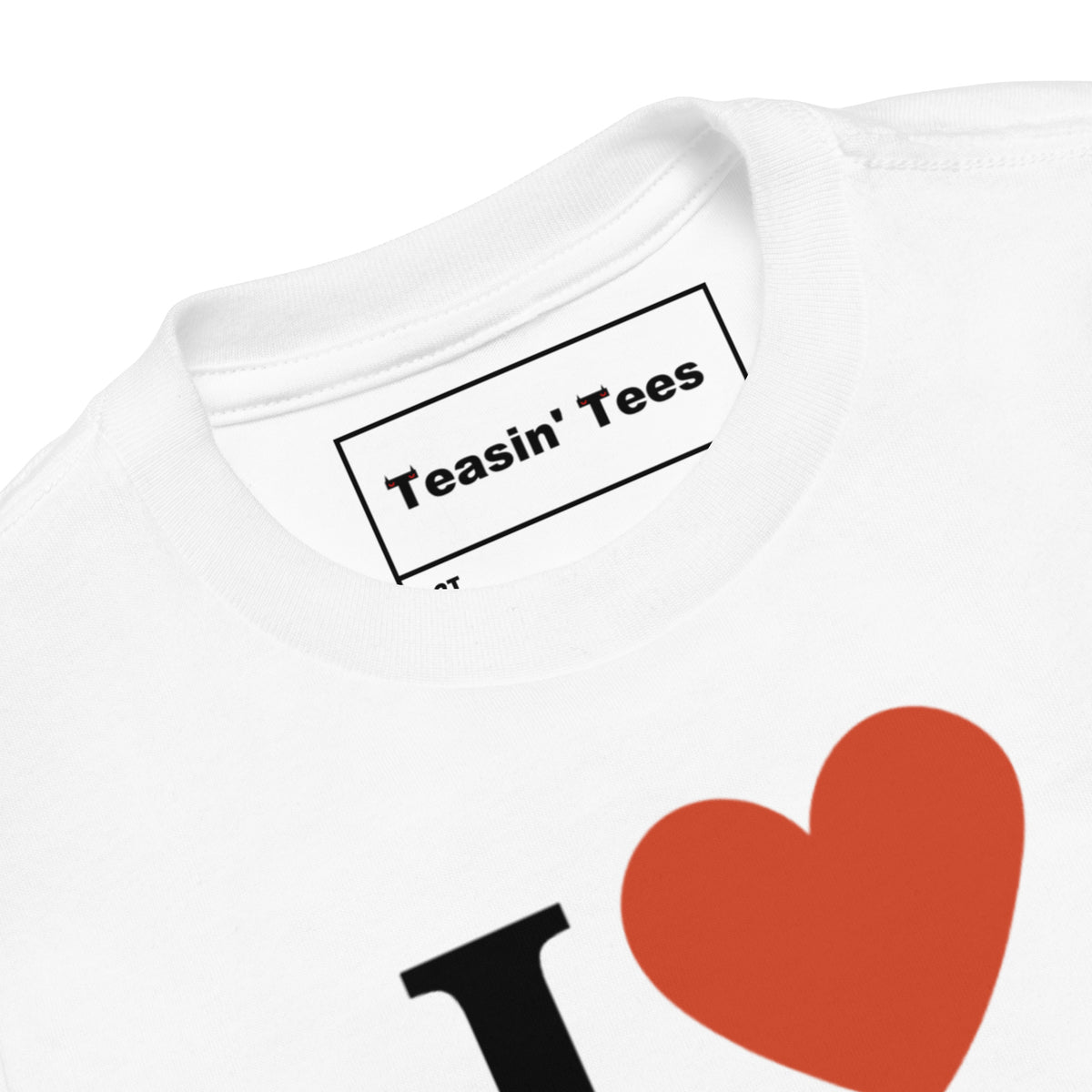 I Love Teasin Toddler Tee VRS2