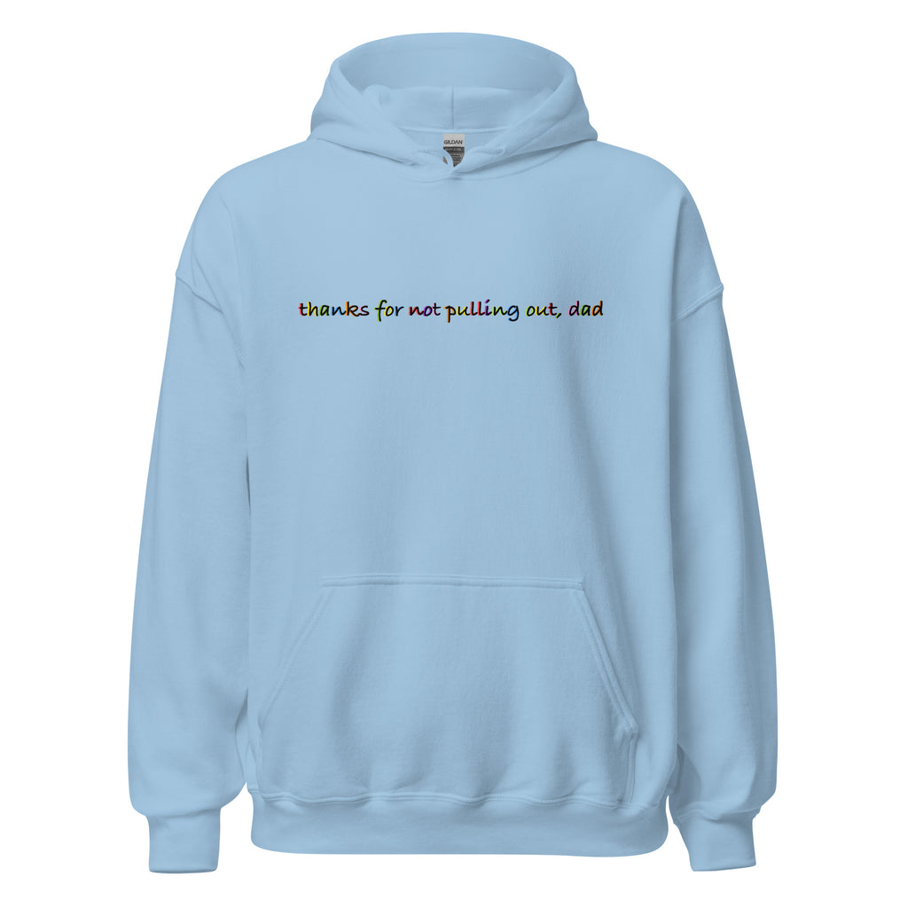 "Thanks for not pulling out, dad"- Hoodie