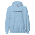 "Not the Problem" Hoodie