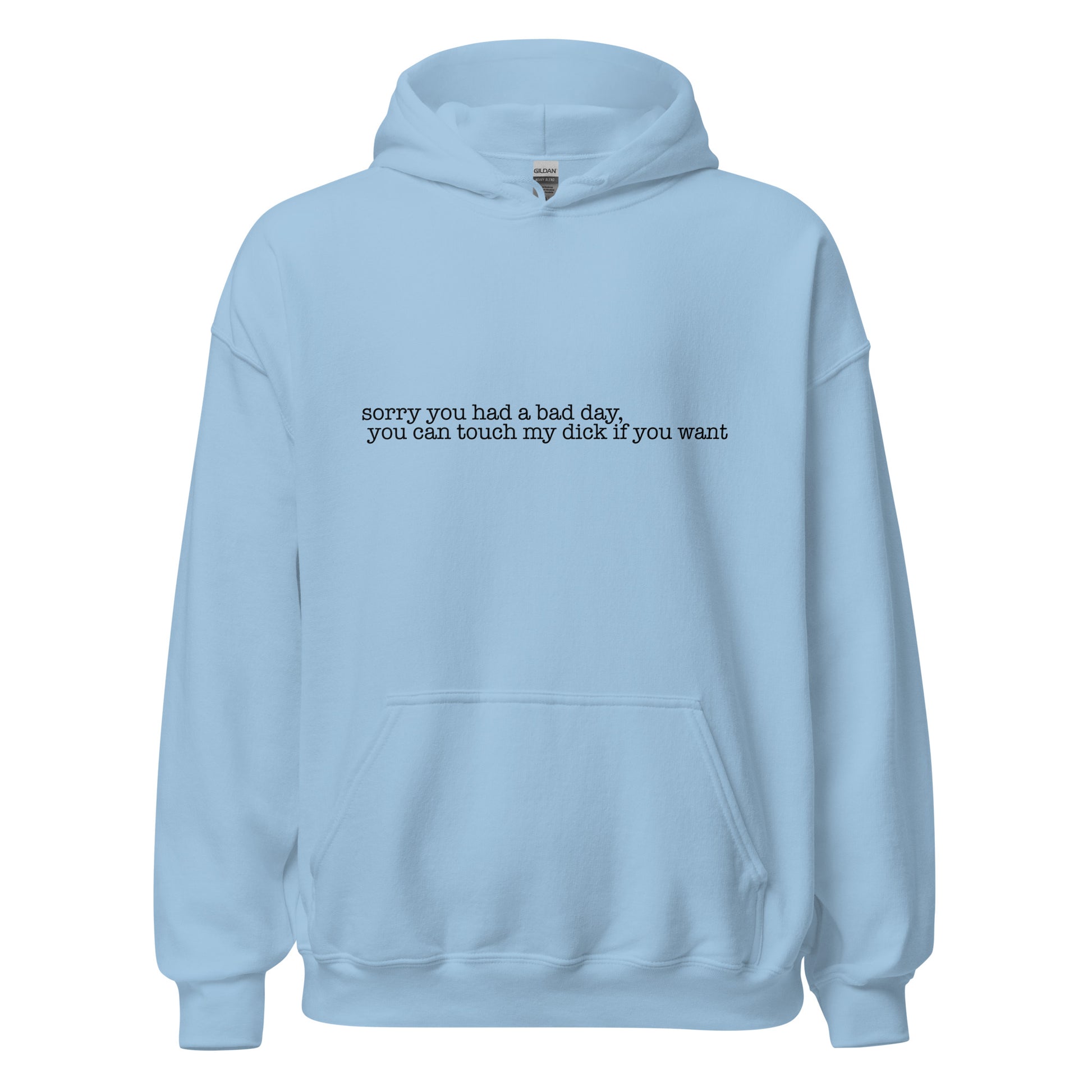 "Sorry you had a bad day you can touch my dick if you want" Hoodie