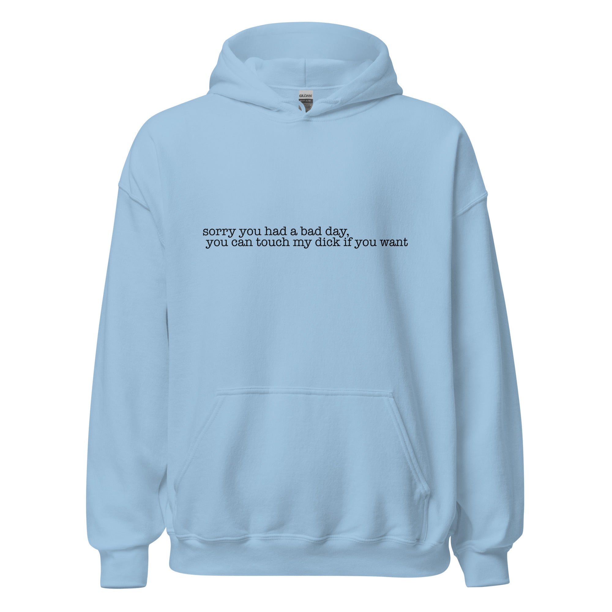 "Sorry you had a bad day you can touch my dick if you want" Hoodie