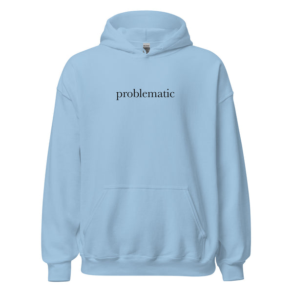 Teasin' Tees Problematic Hoodie