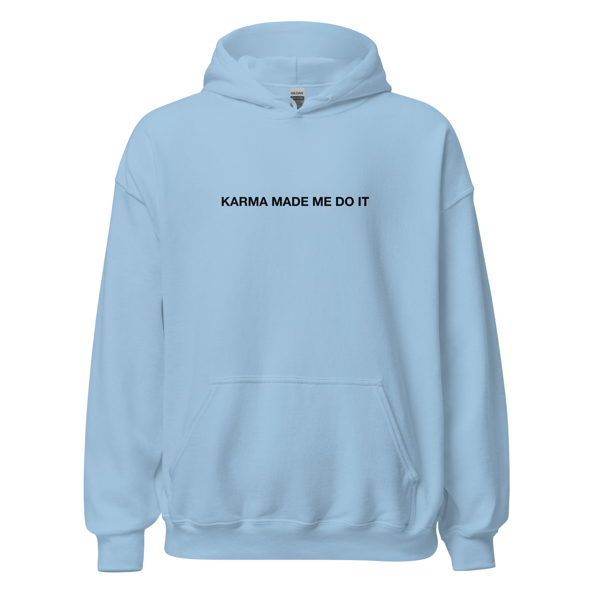 "Karma made me do it" - Hoodie