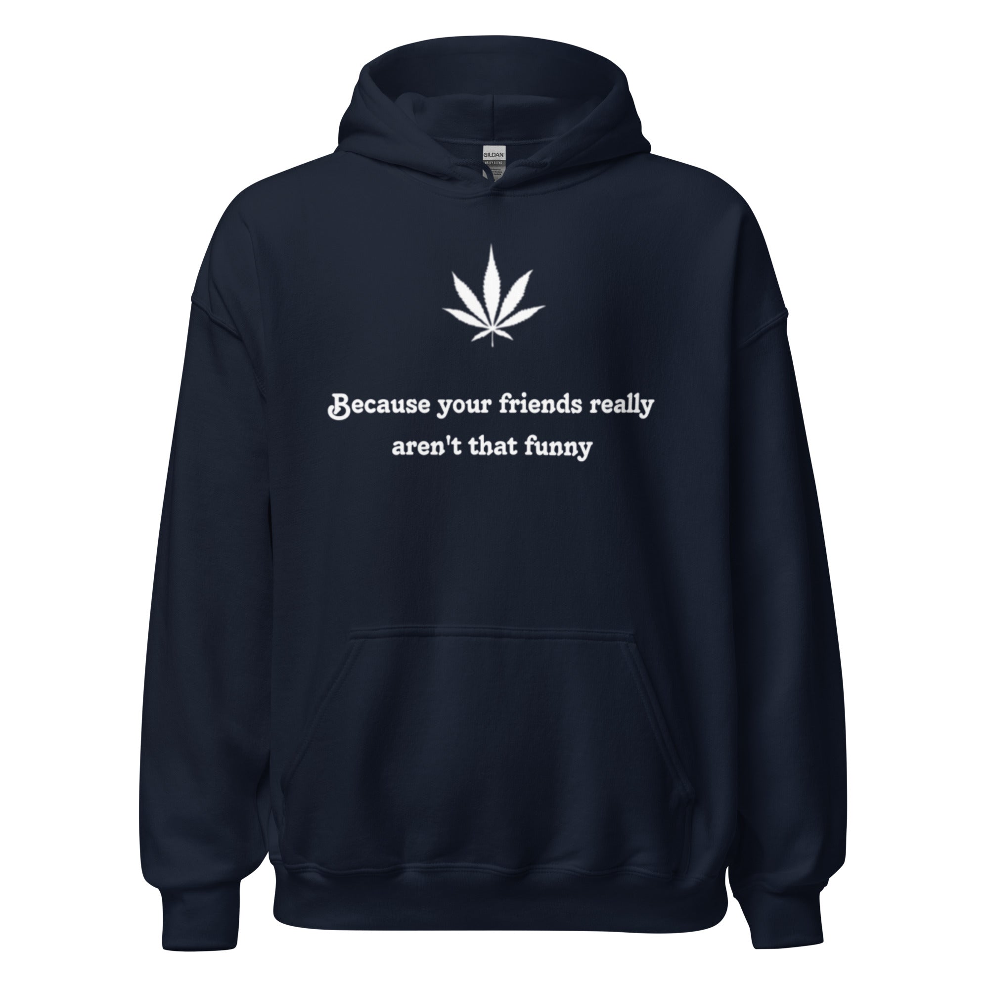 "Because your friends really aren't that funny"- Hoodie