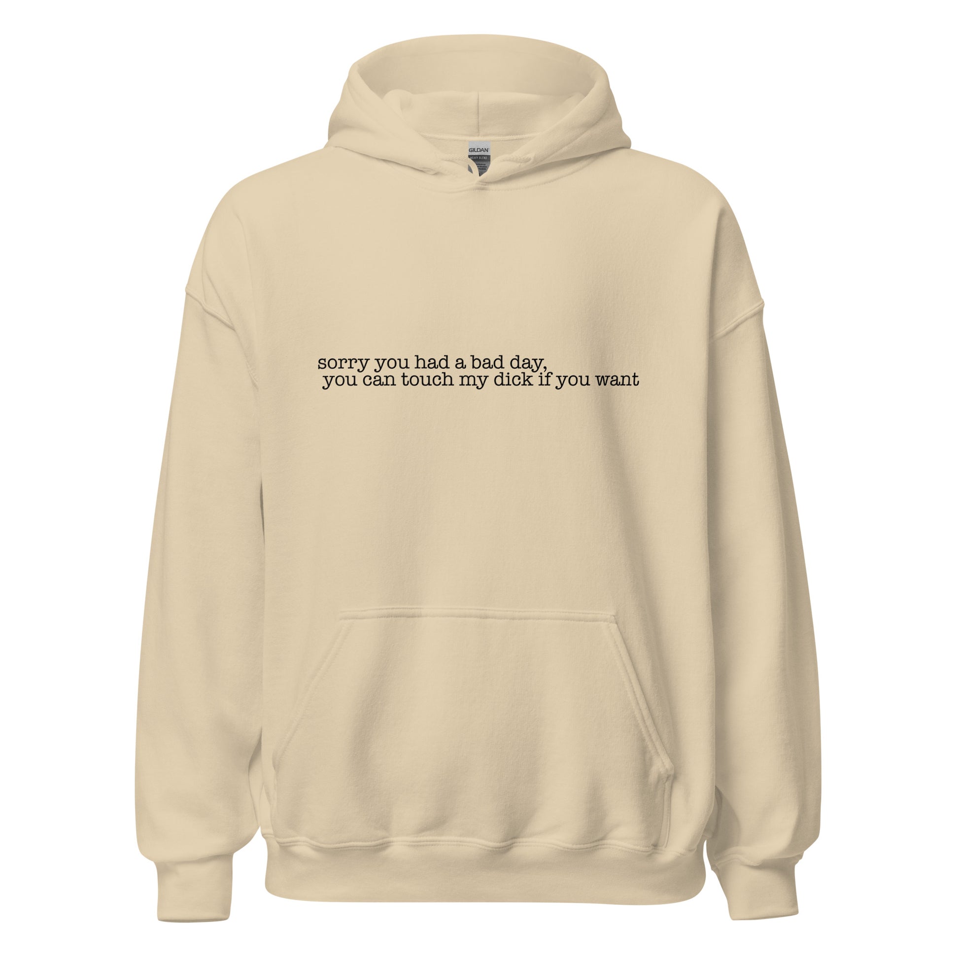 "Sorry you had a bad day you can touch my dick if you want" Hoodie