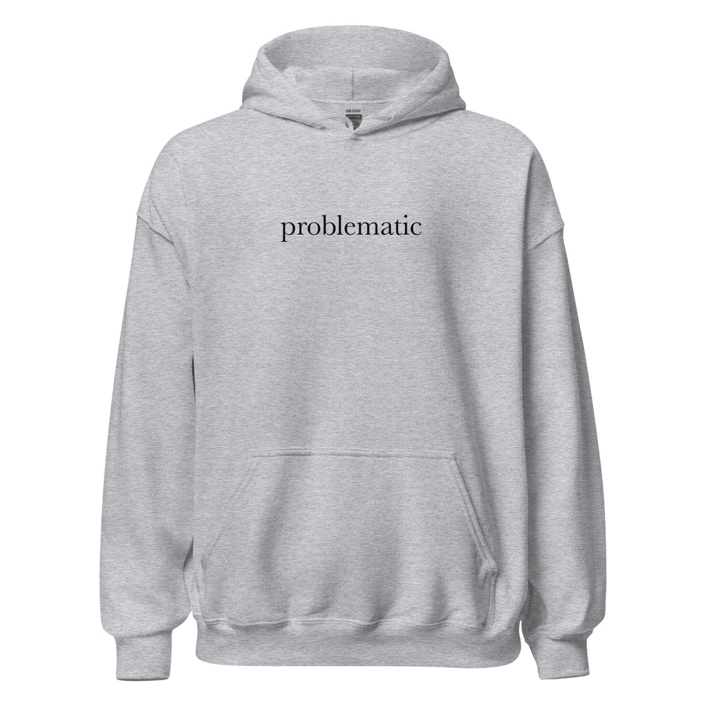 "Problematic"- Hoodie