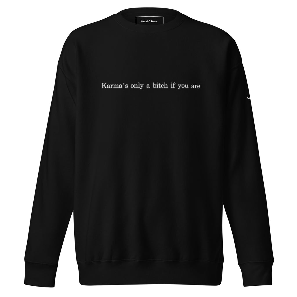 "Karma's only a bitch if you are"- Crew neck Black