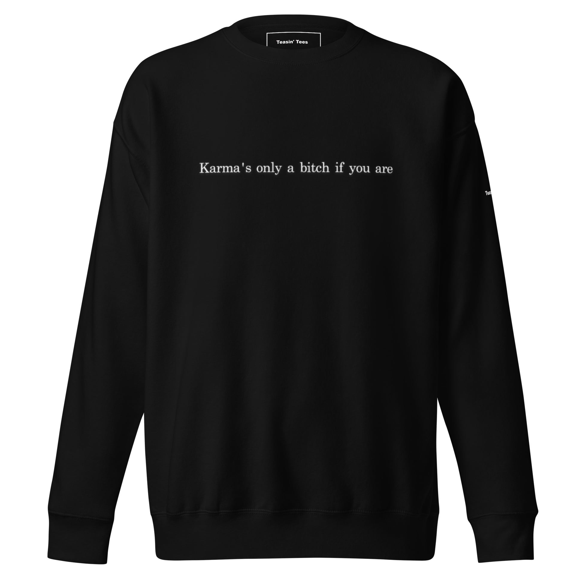 "Karma's only a bitch if you are"- Crew neck Black
