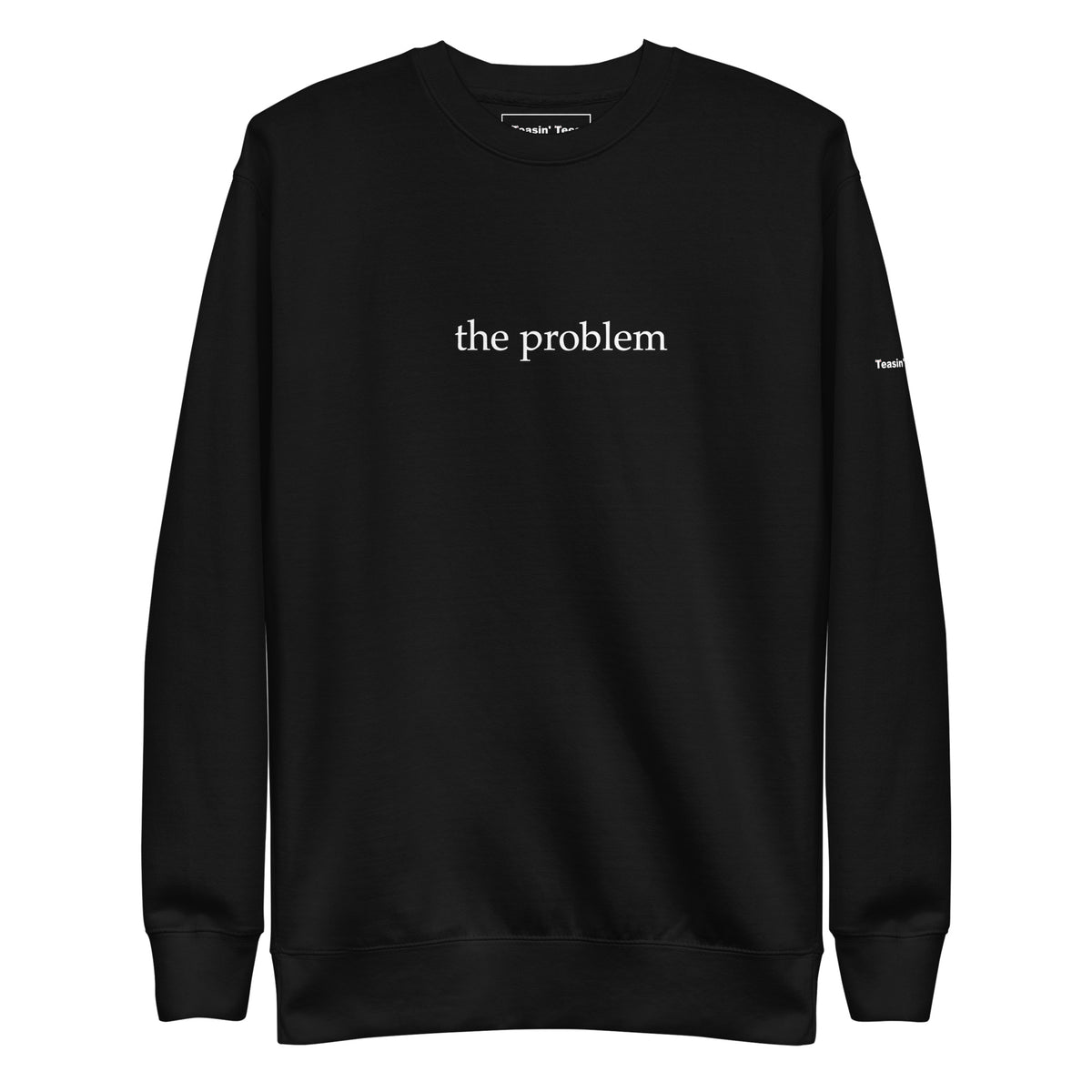 The Problem Crewneck But in Black