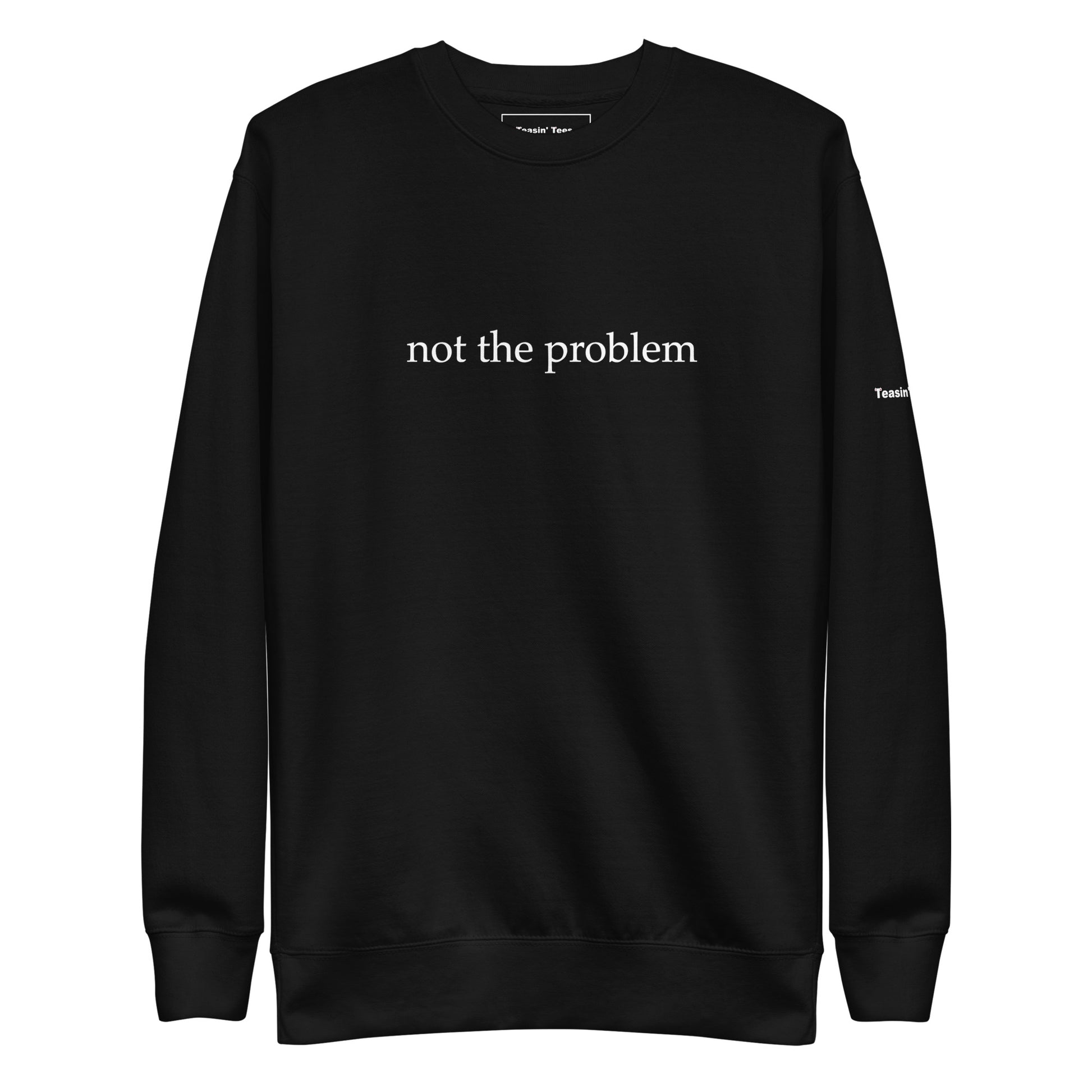 "Not the Problem" Crew neck Black