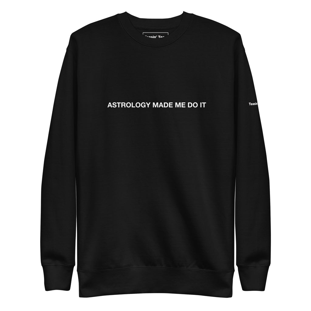 "Astrology made me do it" Crewneck Black