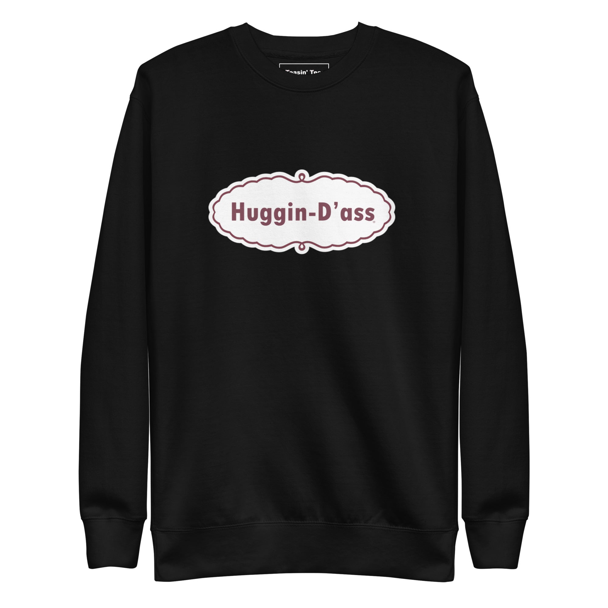 "Huggin-D'ass" Crew neck