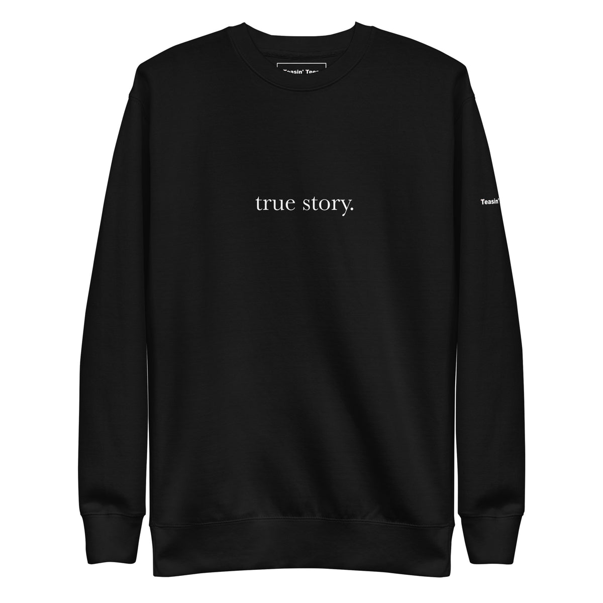 True Story Crewneck But in Black