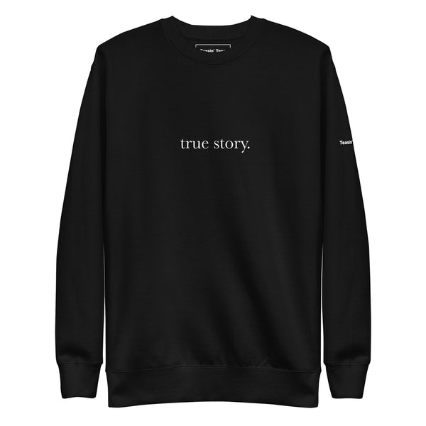 True Story Crewneck But in Black