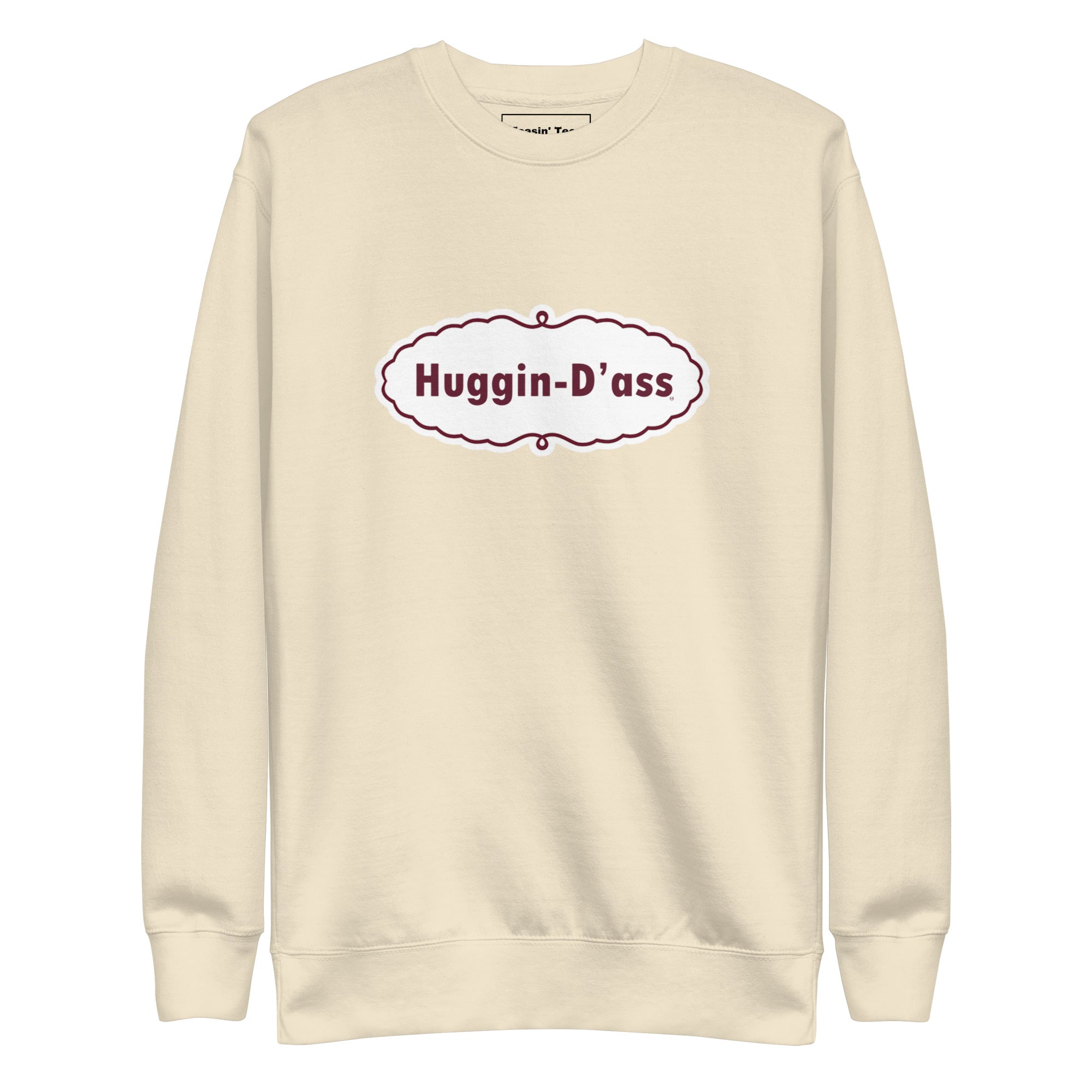 "Huggin-D'ass" Crew neck