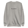 "The Problem" Crew neck