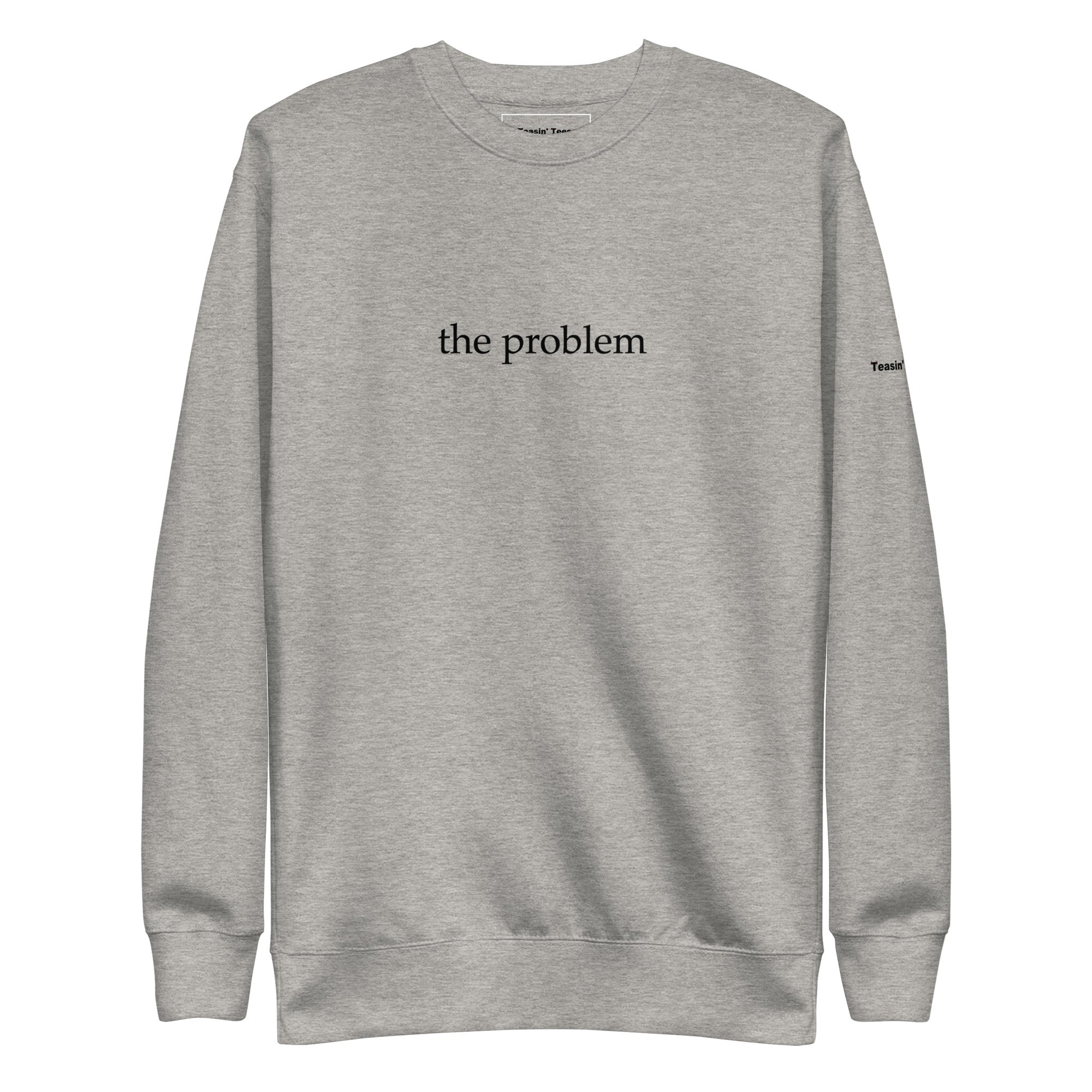"The Problem" Crew neck