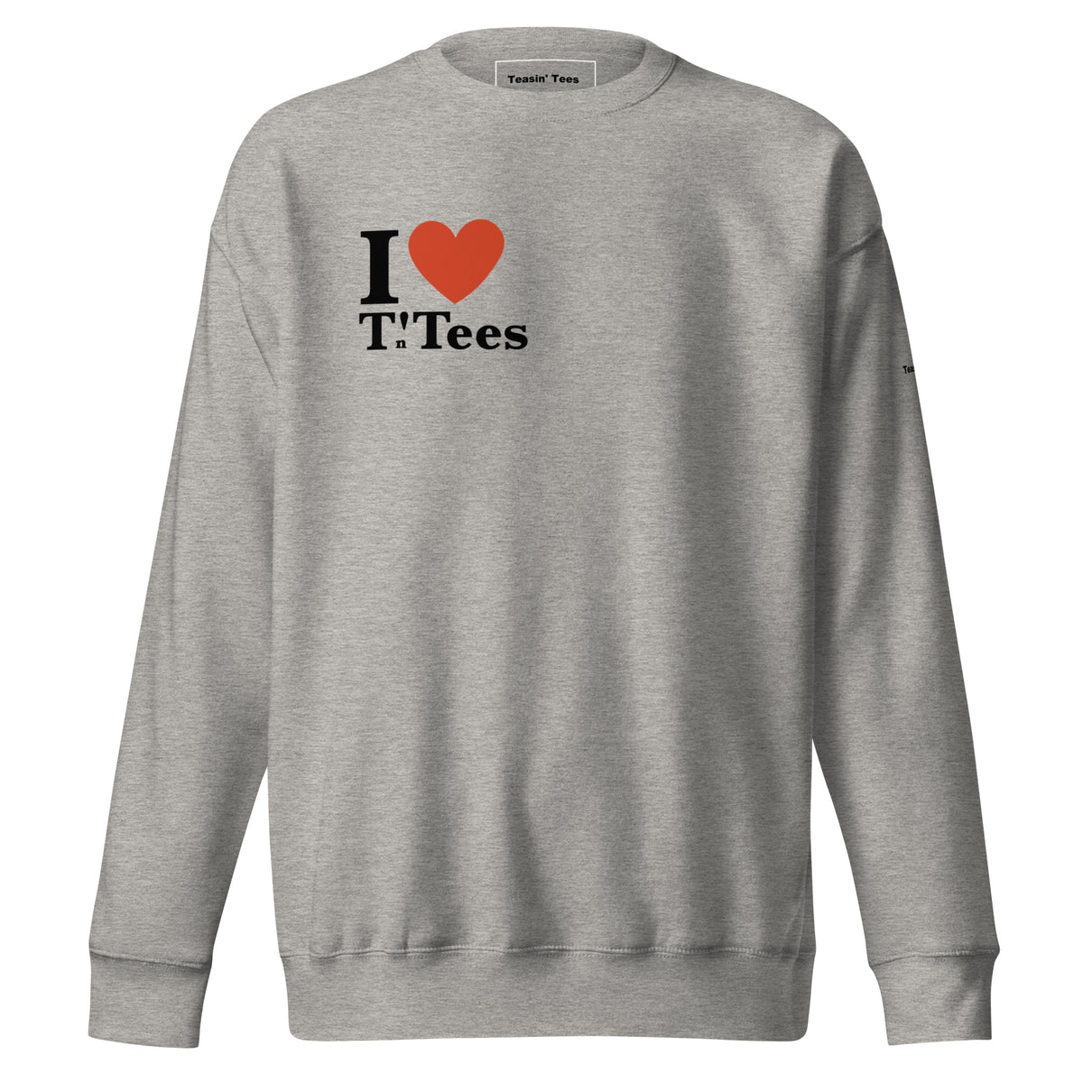 I Love Teasin Crewneck