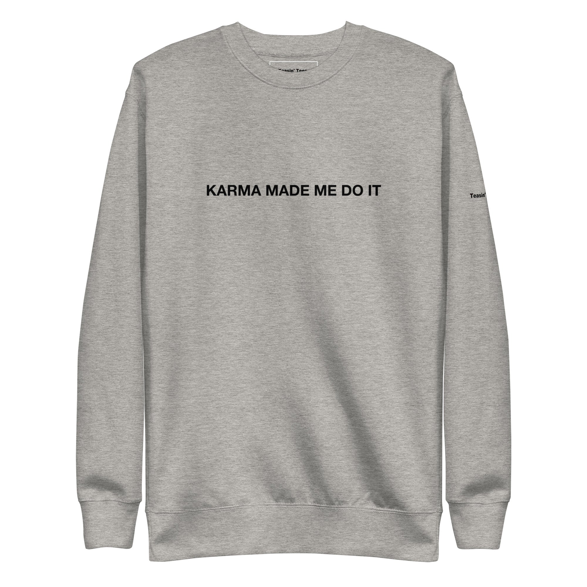 "Karma made me do it" Crew neck