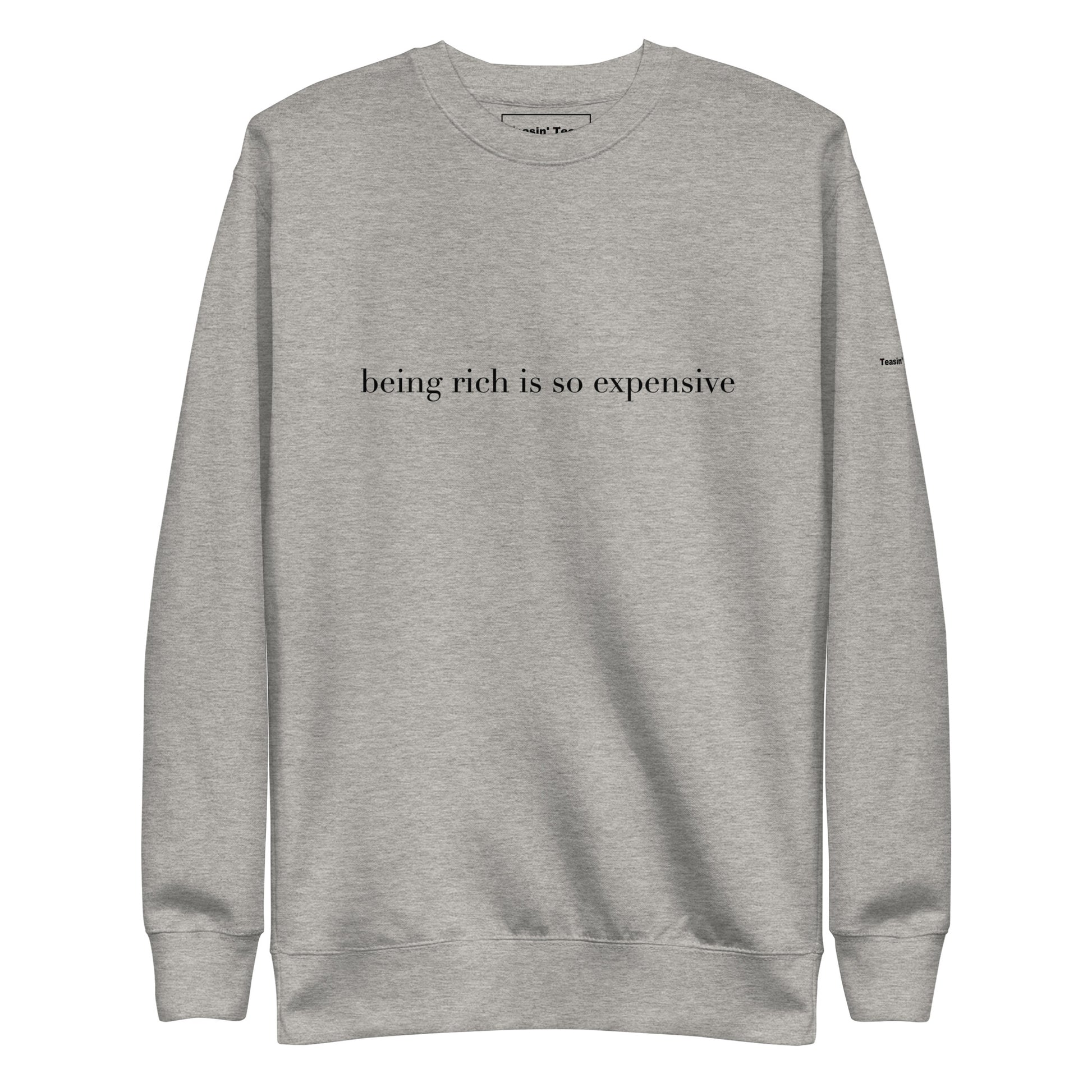 "Being Rich is so Expensive" Crew neck
