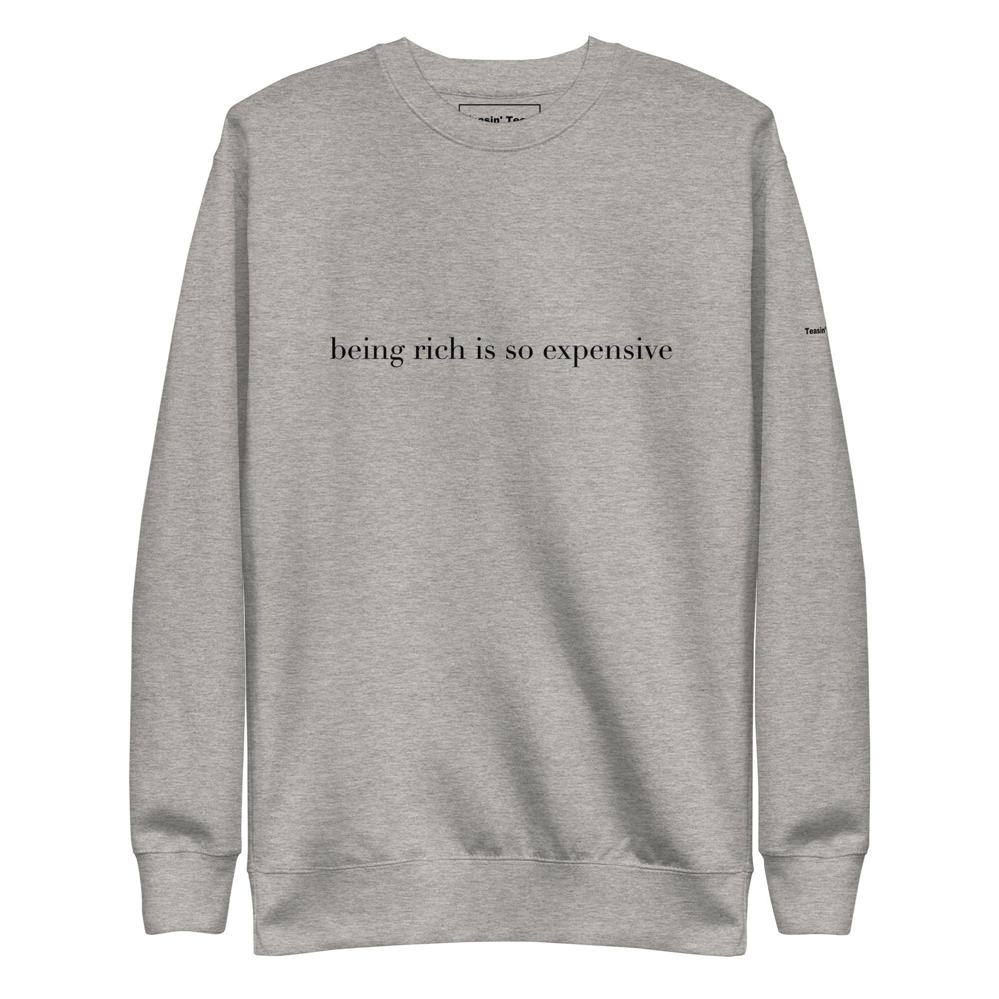 "Being Rich is so Expensive" Crew neck