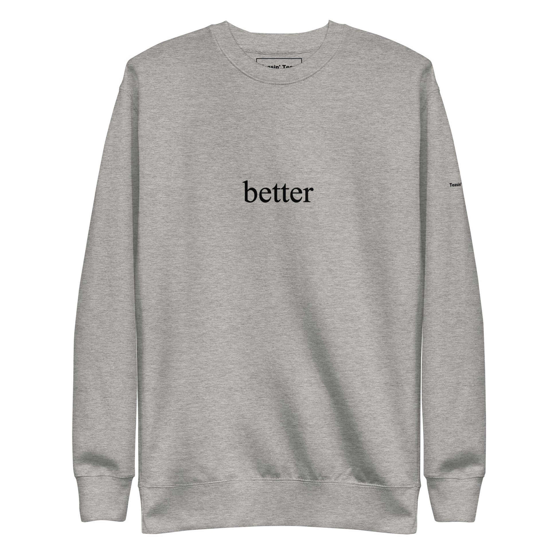 "Better" Crew neck