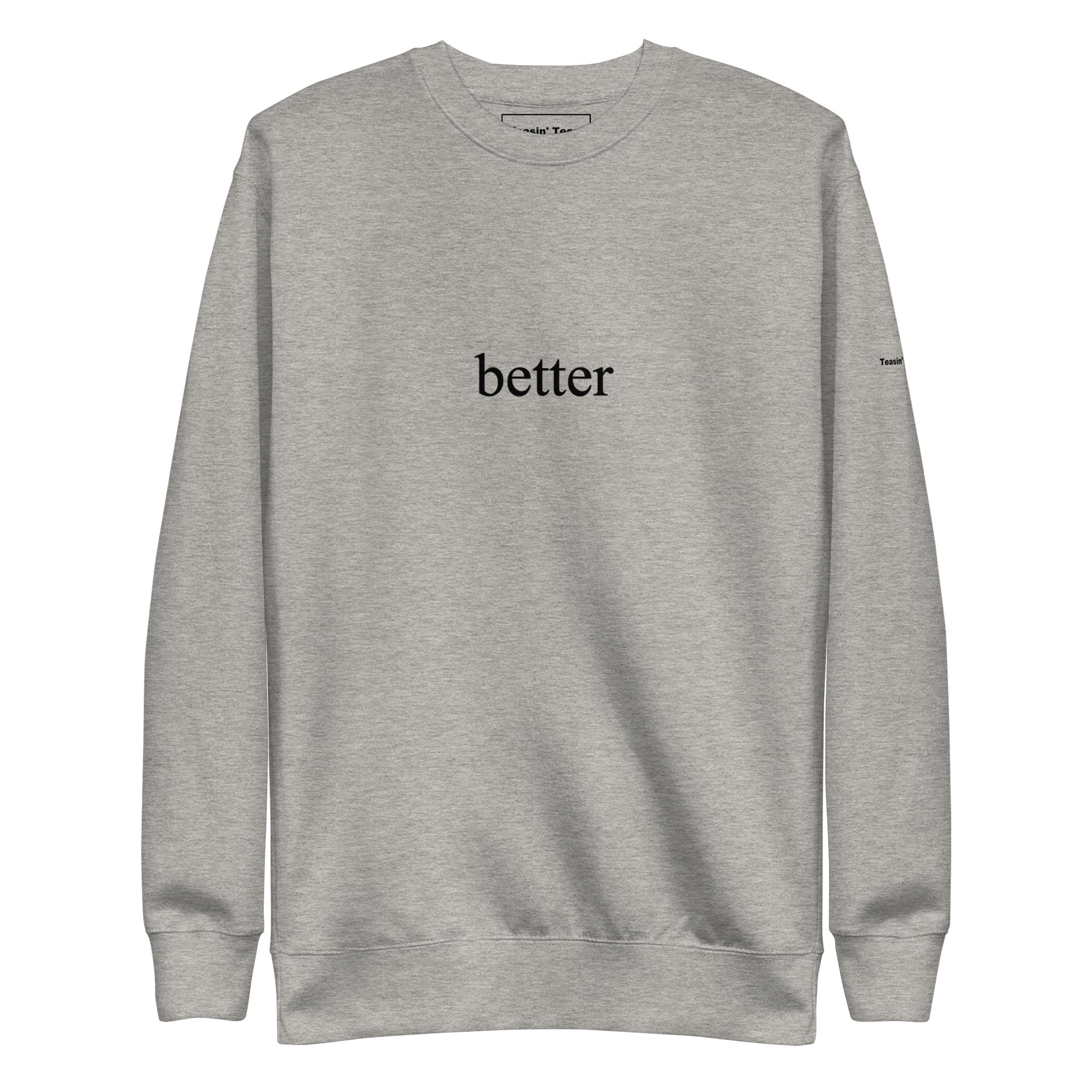 "Better" Crew neck