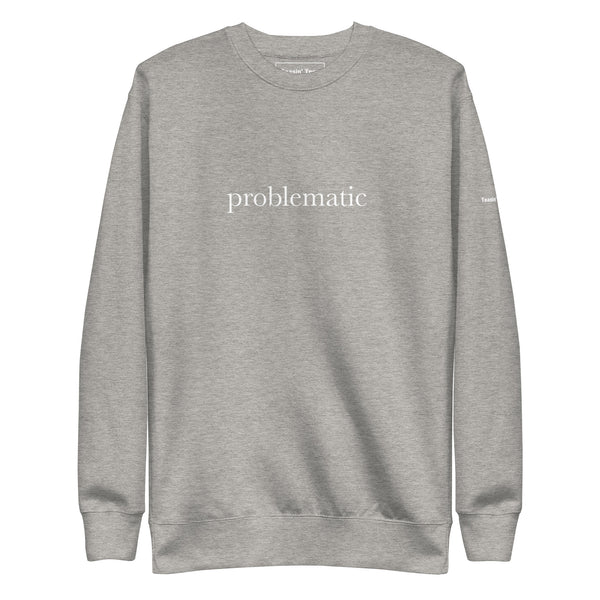 Problematic Crewneck but in black