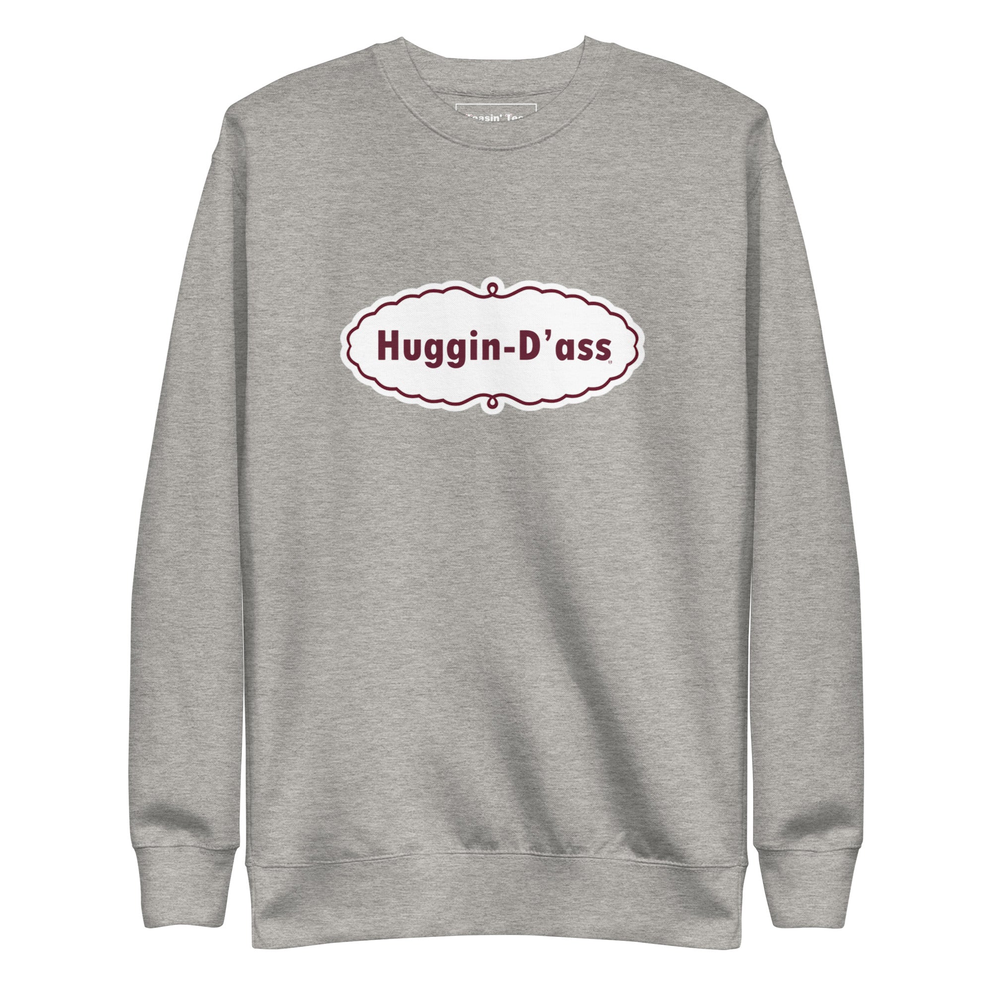"Huggin-D'ass" Crew neck