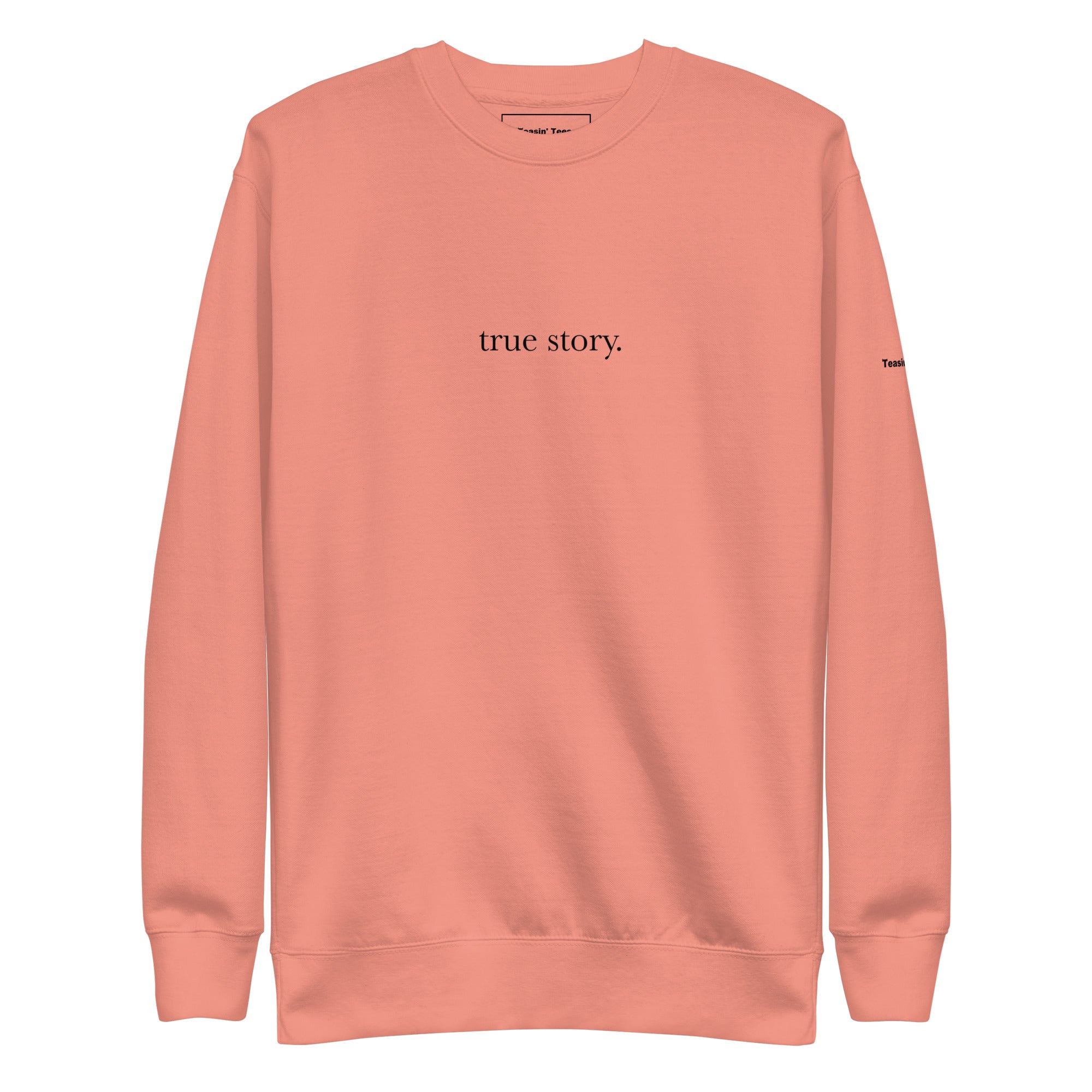 "True Story." Crew neck