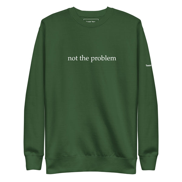 Not the Problem Crewneck But in Black