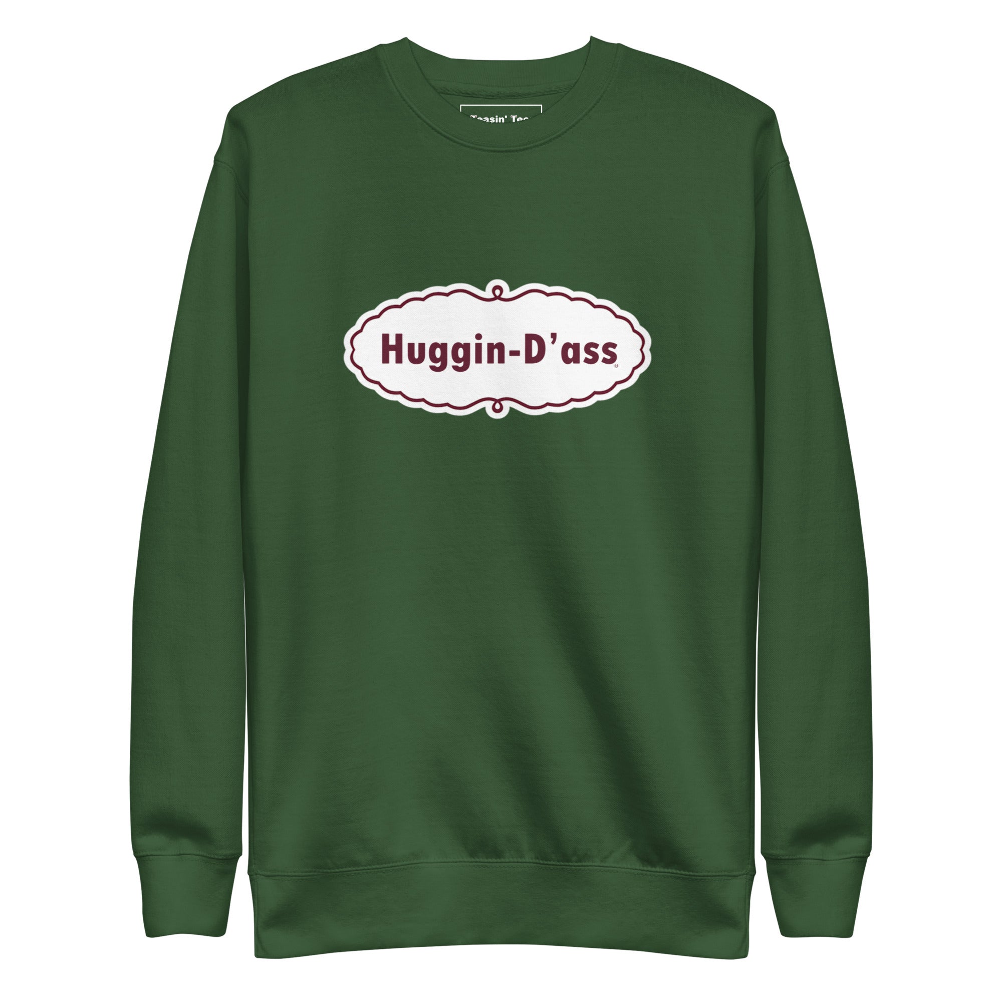 "Huggin-D'ass" Crew neck