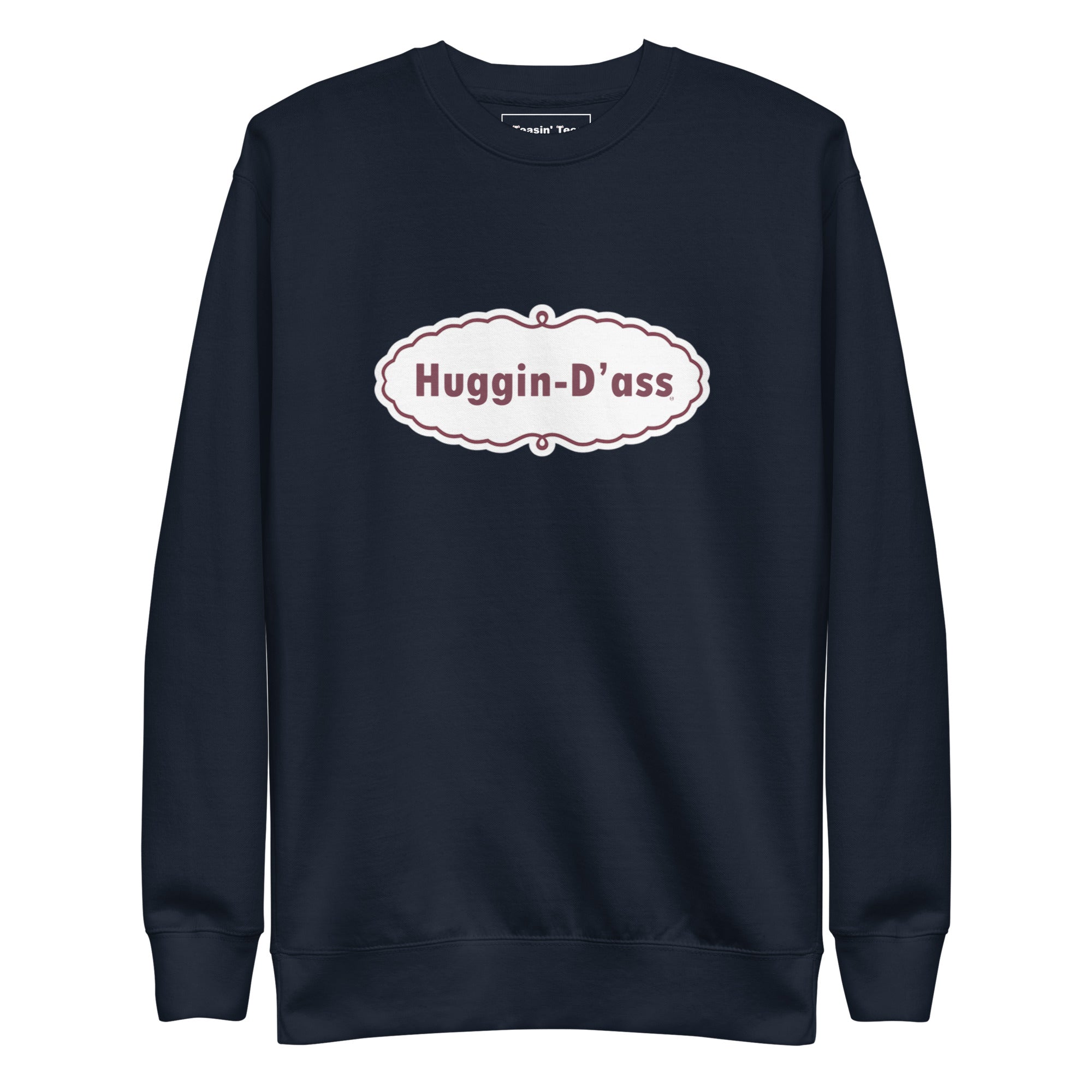 "Huggin-D'ass" Crew neck