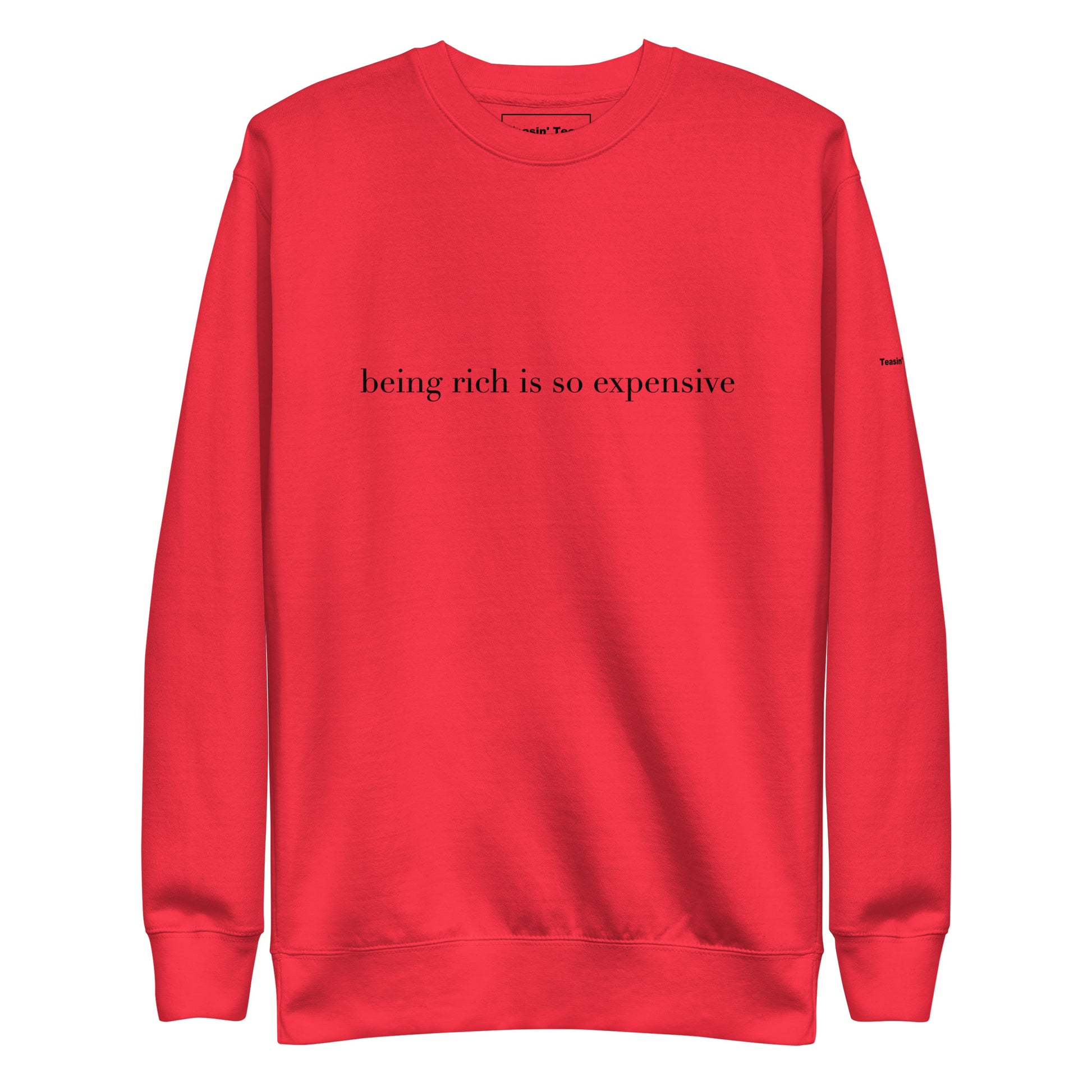 "Being Rich is so Expensive" Crew neck
