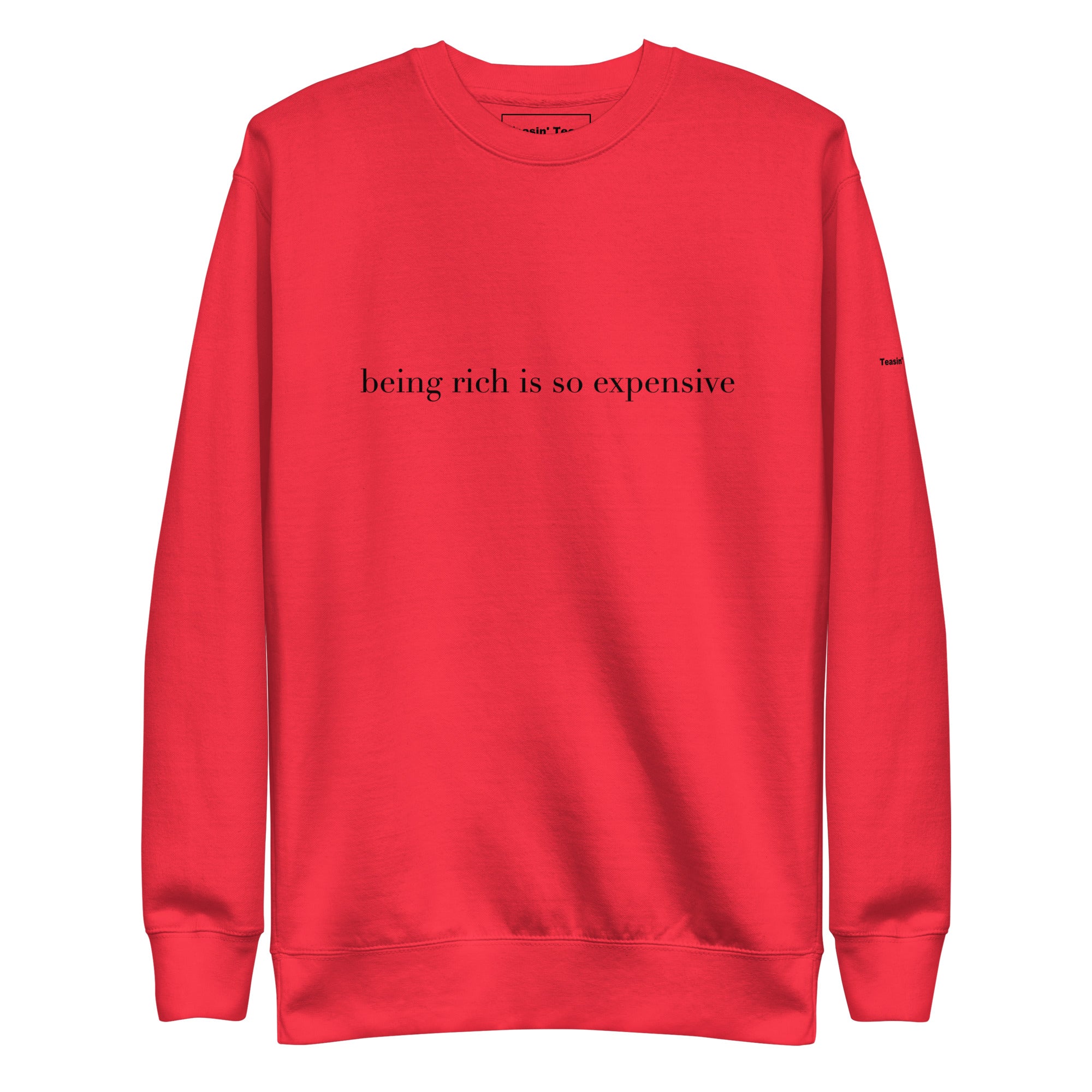 "Being Rich is so Expensive" Crew neck