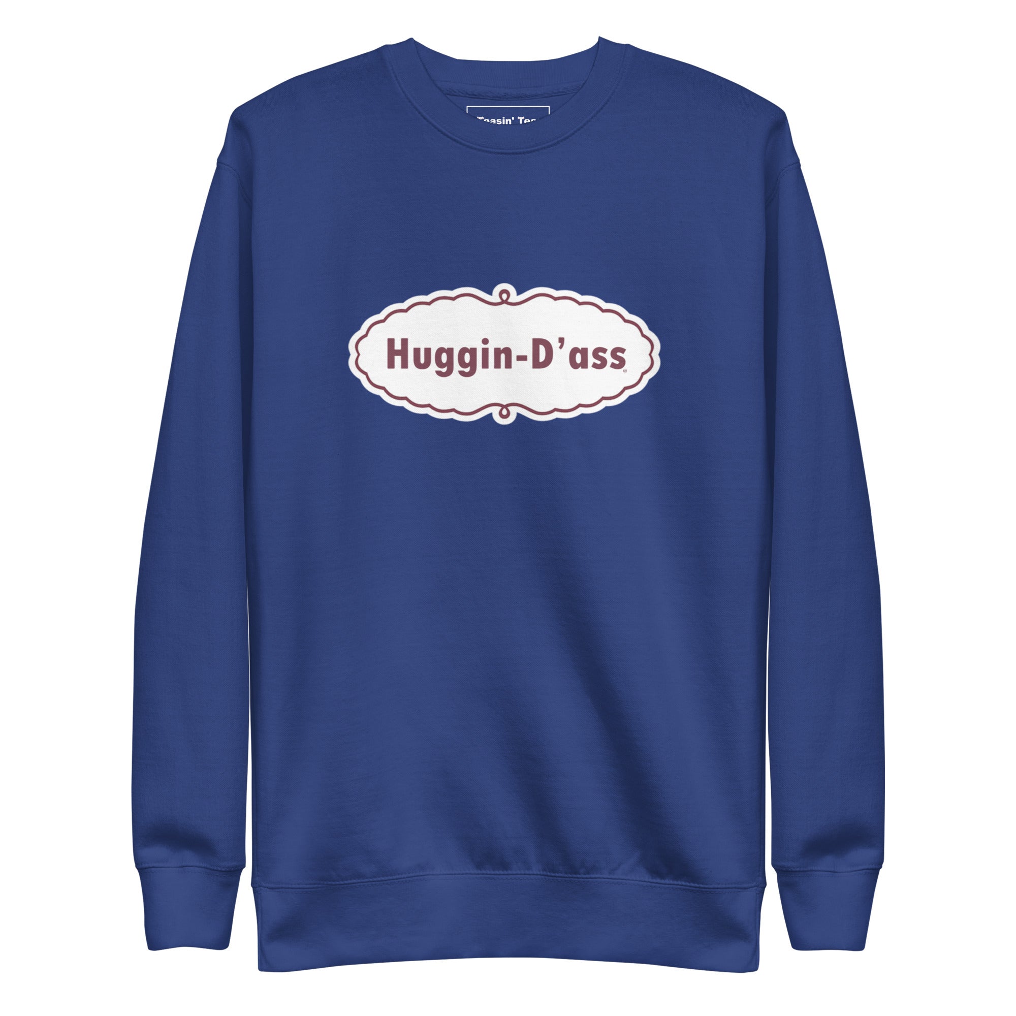 "Huggin-D'ass" Crew neck