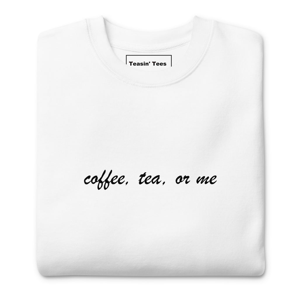 "Coffee, Tea or Me"- Crew neck