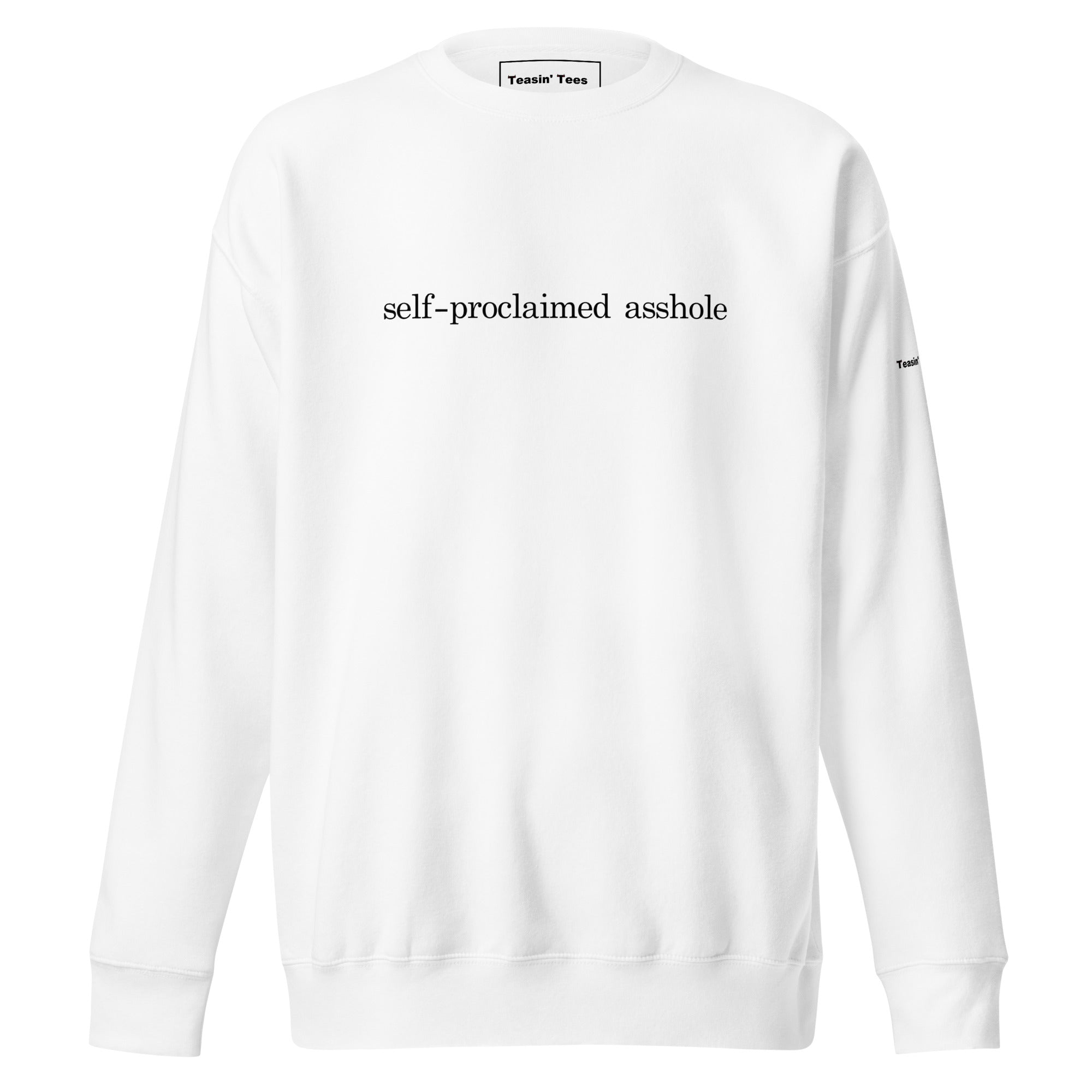 "Self proclaimed Asshole"-  Crew neck