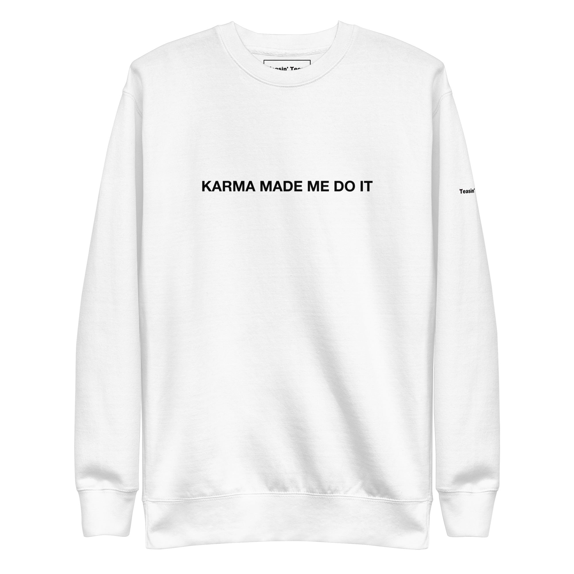 "Karma made me do it" Crew neck