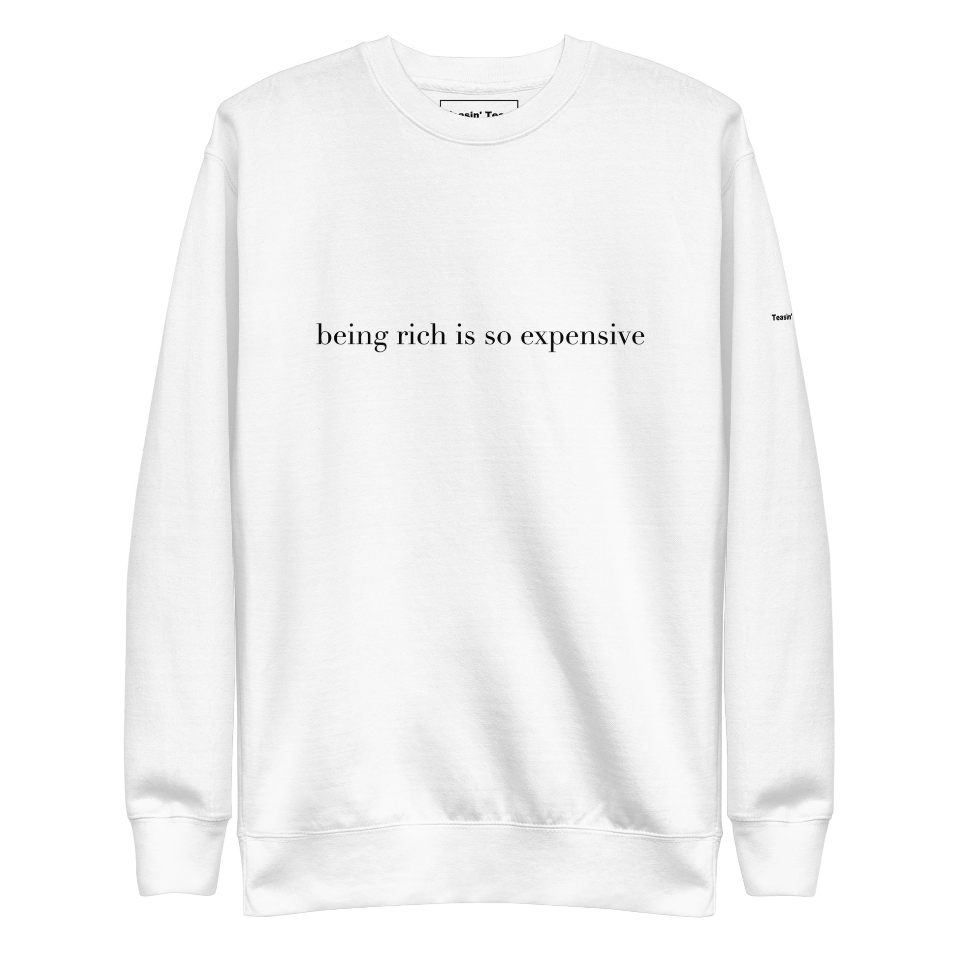 "Being Rich is so Expensive" Crew neck