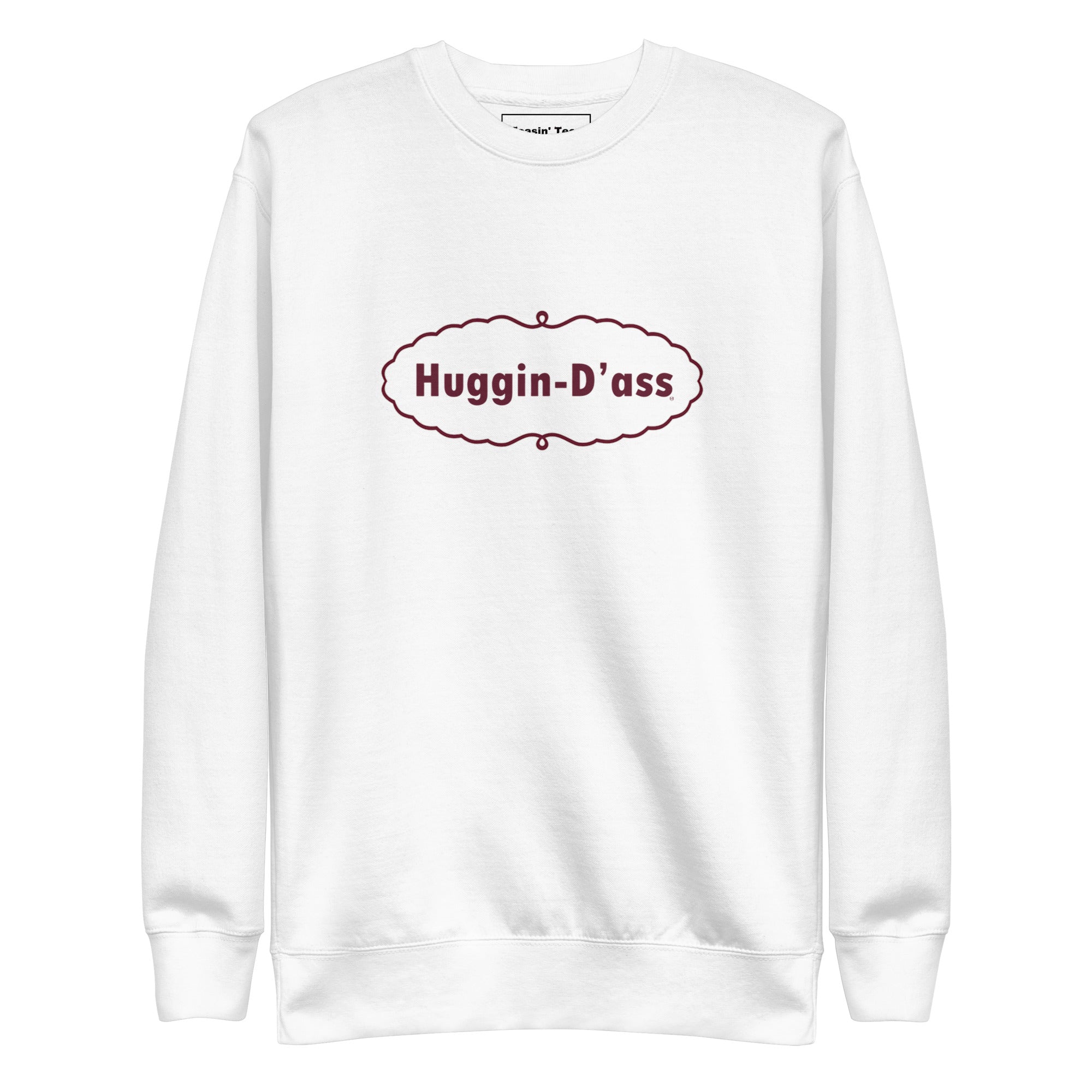 "Huggin-D'ass" Crew neck