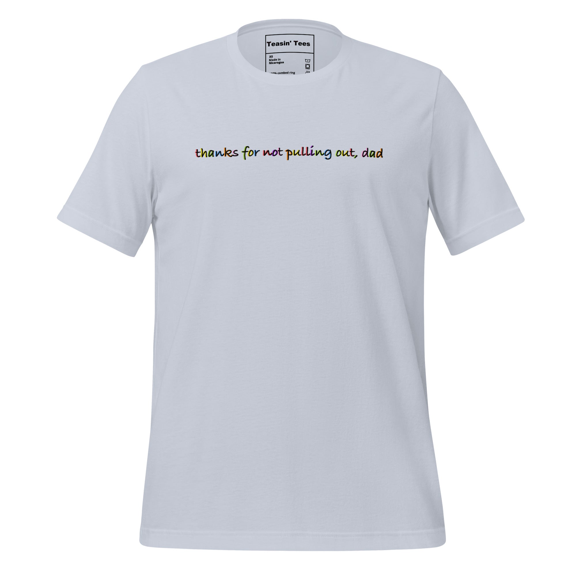 "Thanks for not pulling out, Dad"-T-shirt